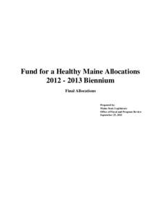 Fund for a Healthy Maine Allocations[removed]Biennium Final Allocations Prepared by: Maine State Legislature