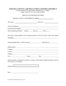 TEHAMA COUNTY AIR POLLUTION CONTROL DISTRICT 717 PINE STREET (P.O. BOX[removed]RED BLUFF, CA[removed]Phone: ([removed]Fax: ([removed]SERVICE STATION REQUEST FORM TEHAMA COUNTY APCD PERMIT NUMBER:___________________