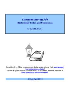 Commentary on Job Bible Study Notes and Comments by David E. Pratte For other free Bible commentary study notes, please visit www.gospelway.com/commentary/ For study questions on various books of the Bible, see our web s