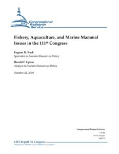 Fishery, Aquaculture, and Marine Mammal Issues in the 111th Congress Eugene H. Buck Specialist in Natural Resources Policy Harold F. Upton Analyst in Natural Resources Policy