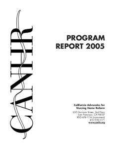PROGRAM REPORT 2005 California Advocates for Nursing Home Reform 650 Harrison Street, 2nd Floor