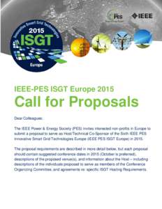 IEEE-PES ISGT EuropeCall for Proposals Dear Colleagues: The IEEE Power & Energy Society (PES) invites interested non-profits in Europe to submit a proposal to serve as Host/Technical Co-Sponsor of the Sixth IEEE P