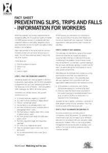 FACT SHEET  PREVENTING SLIPS, TRIPS AND FALLS - INFORMATION FOR WORKERS While the employer has primary responsibilities for workplace safety, the Occupational Health and Safety