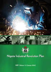 Nigeria Industrial Revolution Plan  1 History shows that no country has ever become rich by exporting raw