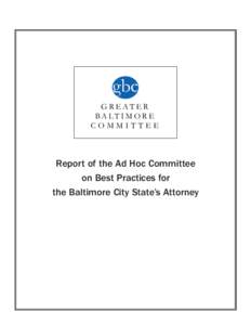 gbc GREATER BA LT I M O R E COMMITTEE  Report of the Ad Hoc Committee