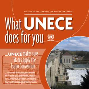 U N I T E D N AT I O N S E C O N O M I C C O M M I S S I O N F O R E U RO P E  What UNECE does for you makes sure States apply the