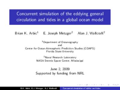 Concurrent simulation of the eddying general circulation and tides in a global ocean model Brian K. Arbic1 E. Joseph Metzger2