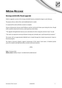 MEDIA RELEASE Kerang-Leitchville Road upgrade Works to upgrade a section of the Kerang-Leitchville Road are scheduled to begin in early February. The project will see 1.6km of the road rehabilitated and re-sealed. It is 