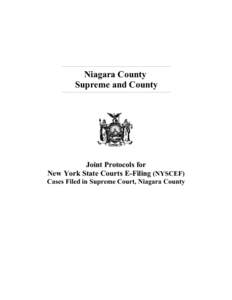Niagara County Supreme and County Joint Protocols for New York State Courts E-Filing (NYSCEF) Cases Filed in Supreme Court, Niagara County