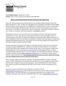   For immediate release:  November 14, 2012   Contact: Cathy Crocker, Volunteer Coordinator, (503) 588‐7990        Marion County Master Recycler Program Announces Class Opportunity   