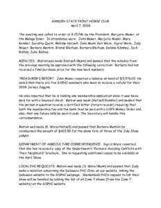 GARDEN STATE PAINT HORSE CLUB April 7, 2008 The meeting was called to order at 8:15 PM, by the President, Marjorie Moser, at the Malaga Diner. In attendance were: John Moser, Marjorie Moser, Mary Kensler, Dorothy Quirk, 