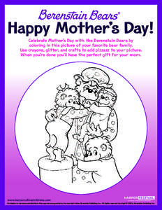 ®  Happy Mother’s Day! Celebrate Mother’s Day with the Berenstain Bears by coloring in this picture of your favorite bear family. Use crayons, glitter, and crafts to add pizzazz to your picture.