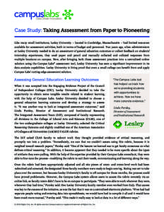 Case Study: Taking Assessment from Paper to Pioneering Like many small institutions, Lesley University – located in Cambridge, Massachusetts – had limited resources available for assessment activities, both in terms 