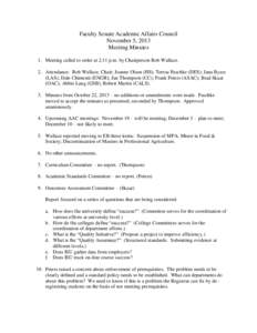 Faculty Senate Academic Affairs Council November 5, 2013 Meeting Minutes 1. Meeting called to order at 2:11 p.m. by Chairperson Rob Wallace. 2. Attendance: Rob Wallace, Chair; Joanne Olson (HS); Teresa Paschke (DES); Jan
