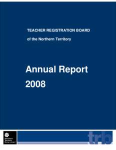 TEACHER REGISTRATION BOARD of the Northern Territory Annual Report 2008