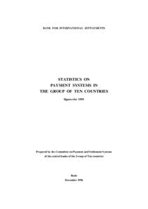 BANK FOR INTERNATIONAL SETTLEMENTS  STATISTICS ON PAYMENT SYSTEMS IN THE GROUP OF TEN COUNTRIES figures for 1995