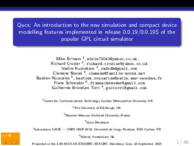 Qucs: An introduction to the new simulation and compact device modelling features implemented in release19S of the popular GPL circuit simulator Mike Brinson 1 , . Richard Crozier 2 , ri