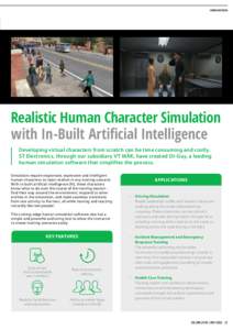 INNOVATION  Realistic Human Character Simulation with In-Built Artificial Intelligence Developing virtual characters from scratch can be time consuming and costly. ST Electronics, through our subsidiary VT MÄK, have cre