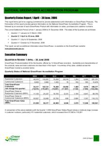 NATIONAL GREENPOWER ACCREDITATION PROGRAM Quarterly Status Report, 1 April – 30 June, 2006 This report forms part of an ongoing commitment to provide stakeholders with information on GreenPower Products. The first sect