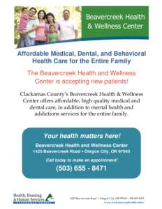 Beavercreek Health & Wellness Center Affordable Medical, Dental, and Behavioral Health Care for the Entire Family The Beavercreek Health and Wellness