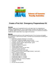 Create a First Aid / Emergency Preparedness Kit Overview Create or update your household first aid kit, and make it part of a comprehensive Emergency Preparedness Kit. This is a good project for parents and older kids to