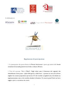 In collaborazione con  Regolamento di partecipazione 1. La partecipazione alla quarta edizione del Premio Scriviamoci è aperta agli studenti delle Scuole secondarie di secondo grado di tutta Italia e italiane all’este