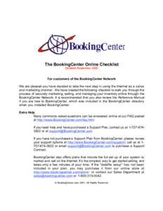 The BookingCenter Online Checklist Updated September 2003 For customers of the BookingCenter Network We are pleased you have decided to take the next step in using the Internet as a sales and marketing channel. We have c