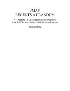 JMAP REGENTS AT RANDOM NY Algebra 1 CCSS Regents Exam Questions from Fall 2013 to January 2015 Sorted at Random www.jmap.org