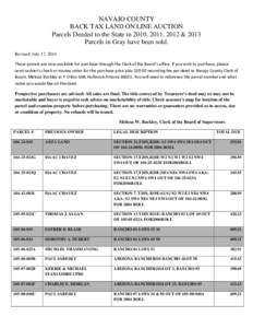 NAVAJO COUNTY BACK TAX LAND ON LINE AUCTION Parcels Deeded to the State in 2010, 2011, 2012 & 2013 Parcels in Gray have been sold. Revised: July 17, 2014 These parcels are now available for purchase through the 