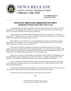 September 28, 2012 ______________________________________________________________________________ STATE DOT EMPLOYEE ARRESTED FOR THEFT Binghamton Worker Faces Up to Year in Jail Acting State Inspector General Catherine 