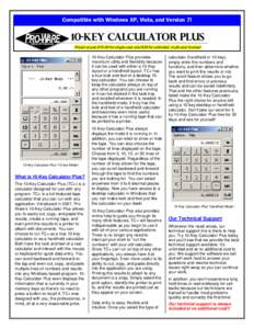 Compatible with Windows XP, Vista, and Version 7!  10-Key calculator PLUS Priced at just $19.00 for single-user and $39 for unlimited, multi-user license!  10-Key Calculator Plus provides