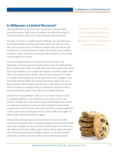 Is Willpower a Limited Resource?  Is Willpower a Limited Resource? Although Mischel’s hot-cool framework may explain our ability to delay gratification, another theory known as willpower depletion has emerged to explai