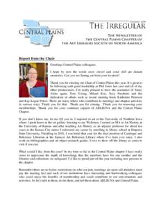The Newsletter of the Central Plains Chapter of the Art Libraries Society of North America Report from the Chair Greetings Central Plains colleagues;