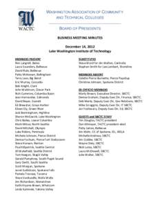 WASHINGTON ASSOCIATION OF COMMUNITY AND TECHNICAL COLLEGES BOARD OF PRESIDENTS BUSINESS MEETING MINUTES December 14, 2012 Lake Washington Institute of Technology