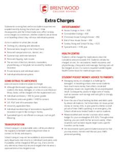 Extra Charges Statements covering fees and extra student expenses are emailed monthly during the school year. While Houseparents and the School make every effort to keep extra charges to a minimum, whether students are a