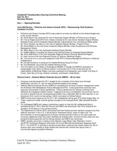 Canada/US Transboundary Steering Committee Meeting April 20, 2011 Summary Minutes Item 1 – Opening Remarks Arran McPherson – Fisheries and Oceans Canada (DFO) – Representing Faith Scattolon Canadian Co-Chair