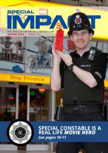 SPRING 2014 | Issue 13  Special Constable is a real life movie HERO See pages 10-11