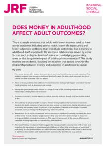 DOES MONEY IN ADULTHOOD AFFECT ADULT OUTCOMES? There is ample evidence that adults with lower incomes tend to have worse outcomes including worse health, lower life expectancy and lower subjective wellbeing than individu