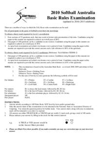 2010 Softball Australia Basic Rules Examination (updated torulebook) There are a number of ways in which the SAL Basic rules examination can be used. For all participants in the game of Softball to test their 