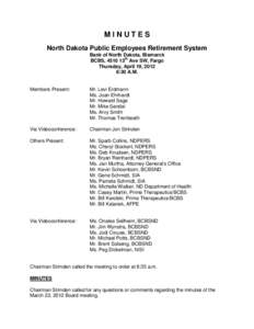 MINUTES North Dakota Public Employees Retirement System Bank of North Dakota, Bismarck BCBS, 4510 13th Ave SW, Fargo Thursday, April 19, 2012 8:30 A.M.
