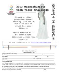 2013 Massachusetts Teen Video Challenge Create a video promoting Summer Reading. You could win $275 and an