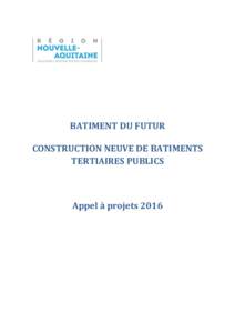 BATIMENT DU FUTUR CONSTRUCTION NEUVE DE BATIMENTS TERTIAIRES PUBLICS Appel à projets 2016