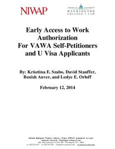 Early Access to Work Authorization For VAWA Self-Petitioners and U Visa Applicants By: Krisztina E. Szabo, David Stauffer, Benish Anver, and Leslye E. Orloff