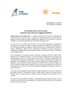 COMMUNIQUÉ DE PRESSE Pour diffusion immédiate UNE PREMIÈRE DANS LE MILIEU COLLÉGIAL  Ouverture d’un Fab Lab au Cégep de Thetford