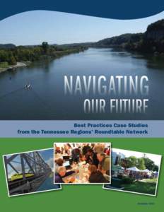 Best Practices Case Studies from the Tennessee Regions’ Roundtable Network December 2013  Authors and Contributors