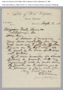 Letter from Governor E.W. Wilson (WV) to Morrison Foster, September 10, 1888 Foster Hall Collection, CAM.FHC[removed], Center for American Music, University of Pittsburgh. 