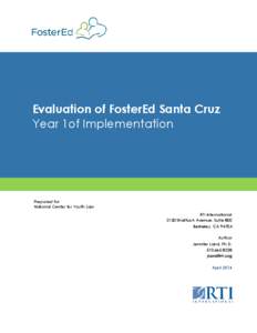 Evaluation of FosterEd Santa Cruz Year 1of Implementation Prepared for National Center for Youth Law RTI International