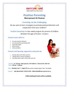 Positive Parenting Merrymount-St.Thomas Parenting can be challenging. Do you want to learn strategies to promote positive behaviors and cooperation from your children? Positive Parenting is a four-week program for parent