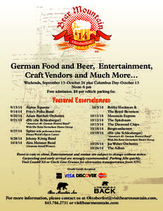 ‘14 German Food and Beer, Entertainment, Craft Vendors and Much More… Weekends, September 13–October 26 plus Columbus Day–October 13 Noon–6 pm Free admission. $8 per vehicle parking fee.