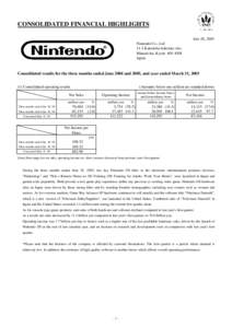 CONSOLIDATED FINANCIAL HIGHLIGHTS July 28, 2005 Nintendo Co., LtdKamitoba hokotate-cho, Minami-ku, KyotoJapan